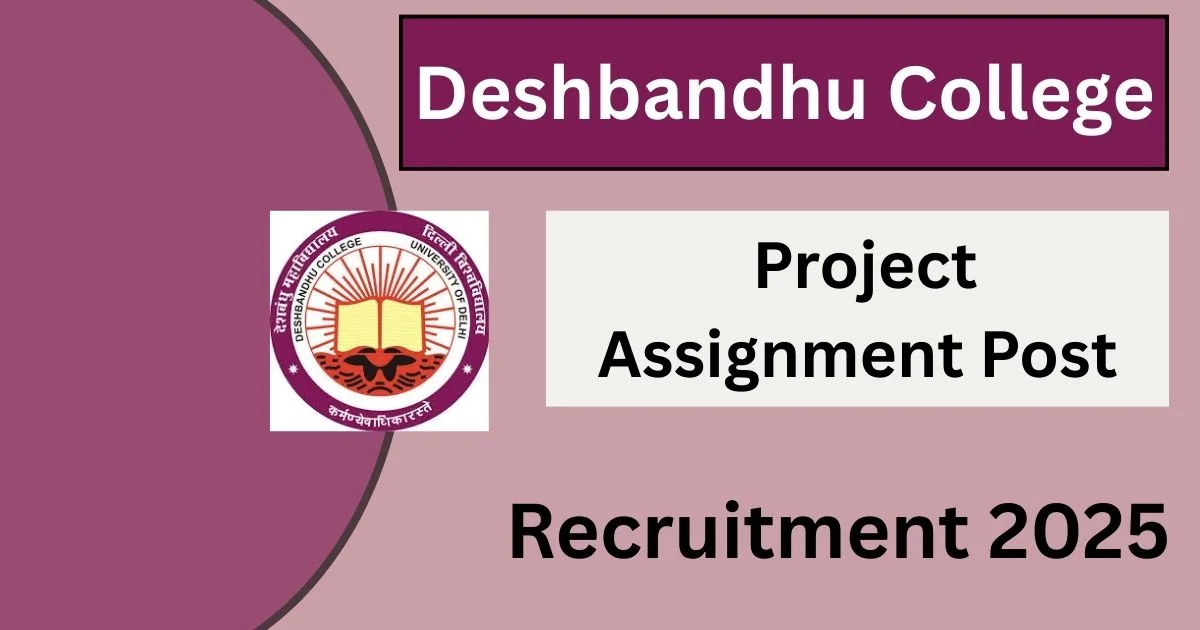 Deshbandhu College Recruitment 2025: Walk-in Interview for Project Assistant