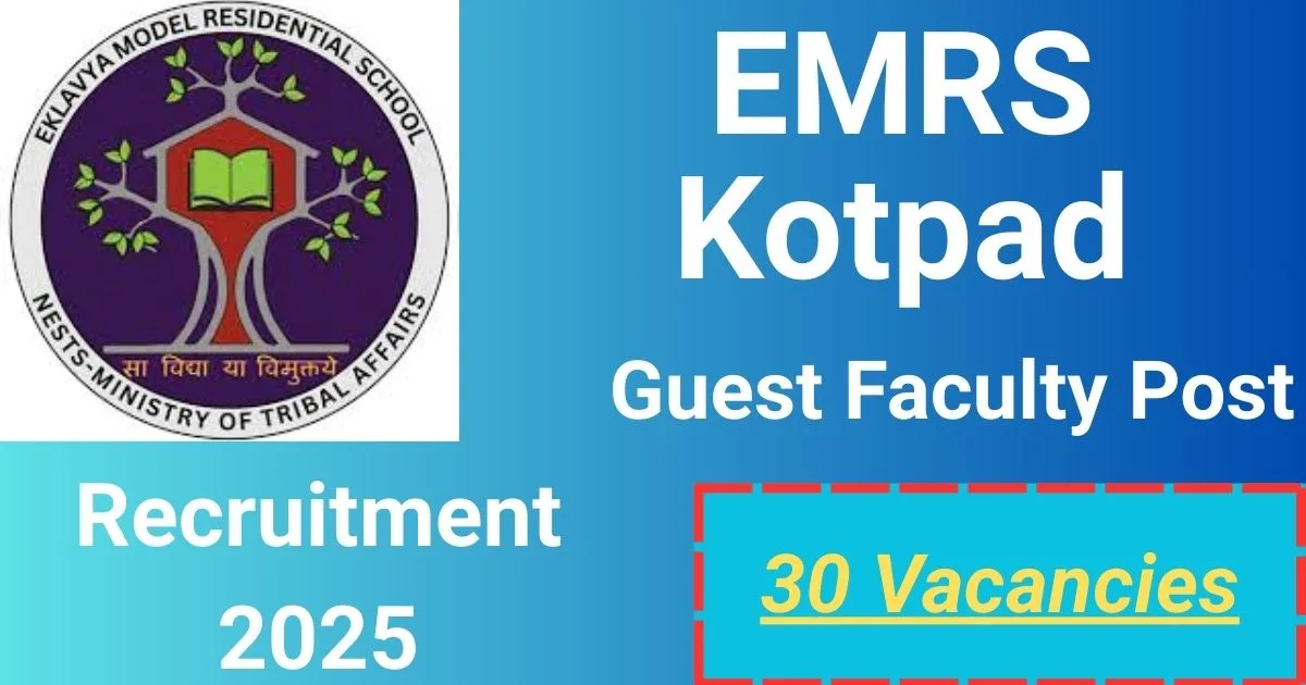 EMRS Kotpad Recruitment 2025: 30 Guest Faculty Positions Notified