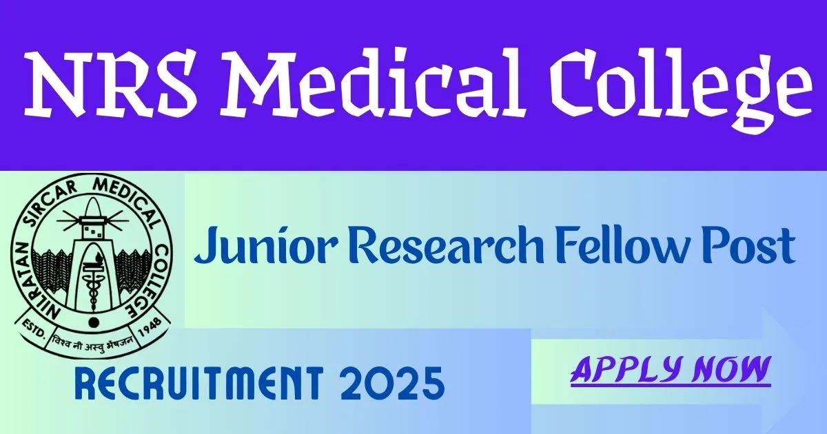 NRS Medical College Junior Research Fellow Post Recruitment 2025