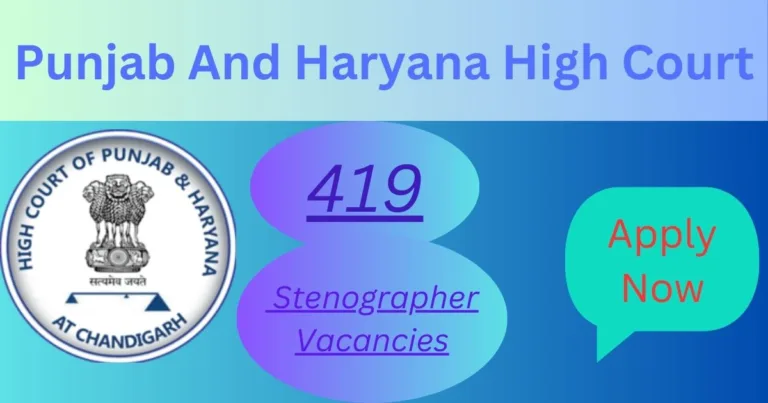 Punjab And Haryana High Court Recruitment For 419