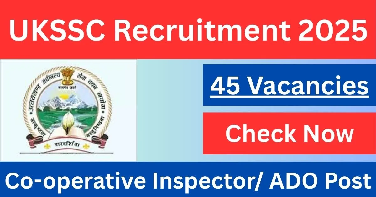 UKSSSC Recruitment 2025 Co-operative Inspector/ ADO Out For 45 Vacancies