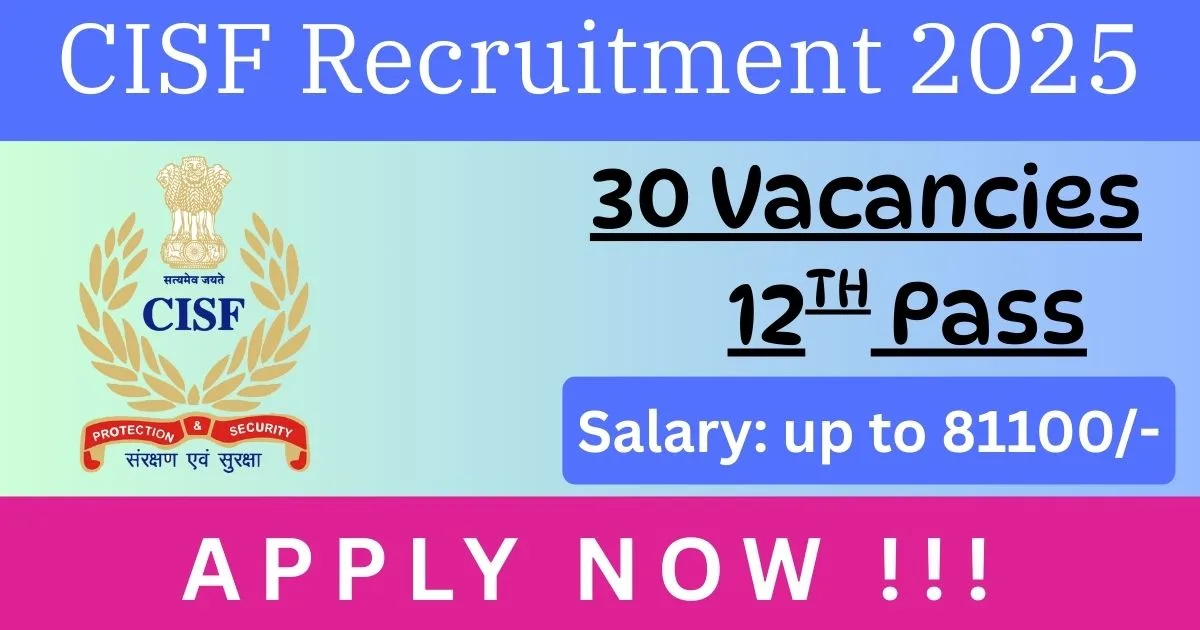 CISF Online Recruitment Notification 2025 For 30 Head Constable Posts - Apply Now