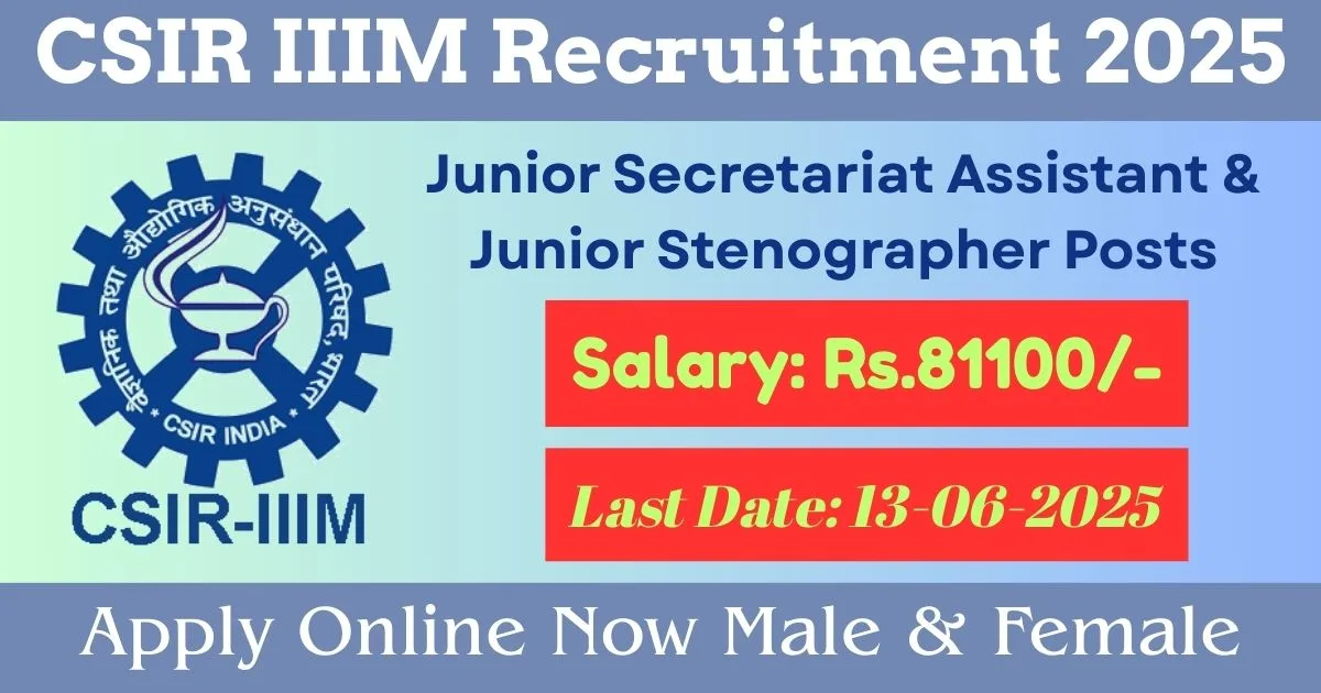 CSIR-Indian Institute of Integrative Medicine Online Recruitment 2025 For Junior Secretariat Assistant & Junior Stenographer Posts - Apply Now