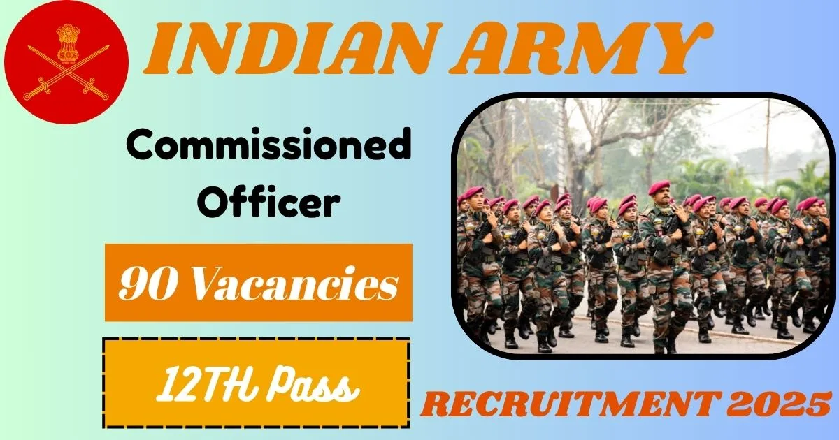 Indian Army Online Recruitment 2025 For 90 Commissioned Officer - Apply Now