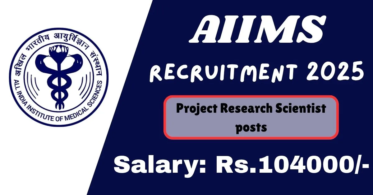 Delhi AIIMS Online Recruitment 2025 For Project Research Scientist posts - Apply Now