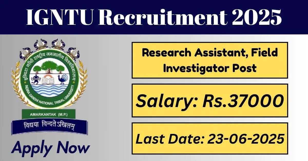 IGNTU Offline Recruitment 2025 For Research Assistant, Field Investigator Post Apply By 23 June