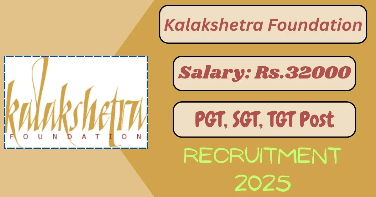 Kalakshetra Foundation Offline Recruitment 2025 For PGT, TGT, SGT And More Posts