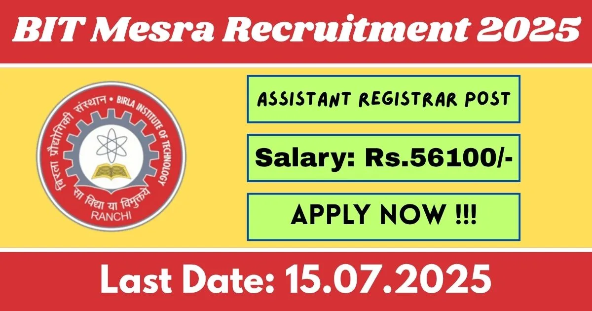 Mesra BIT Recruitment Offline 2025 For Assistant Registrar post - Apply By 15 July