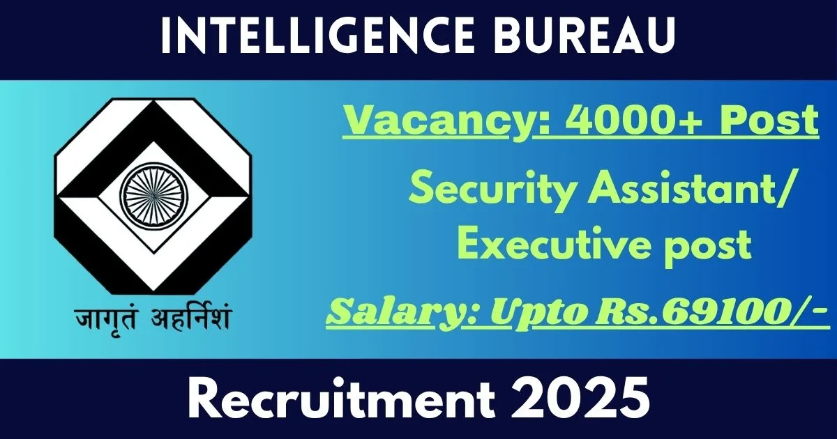 IB Online Recruitment 2025 For Security Assistant/ Executive Post For 4987 Vacancy - Notification Released