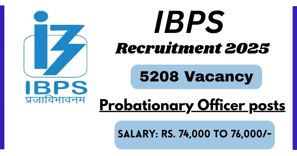 IBPS Online Recruitment 2025 For 5208 Probationary Officer posts - Apply Before 21 July