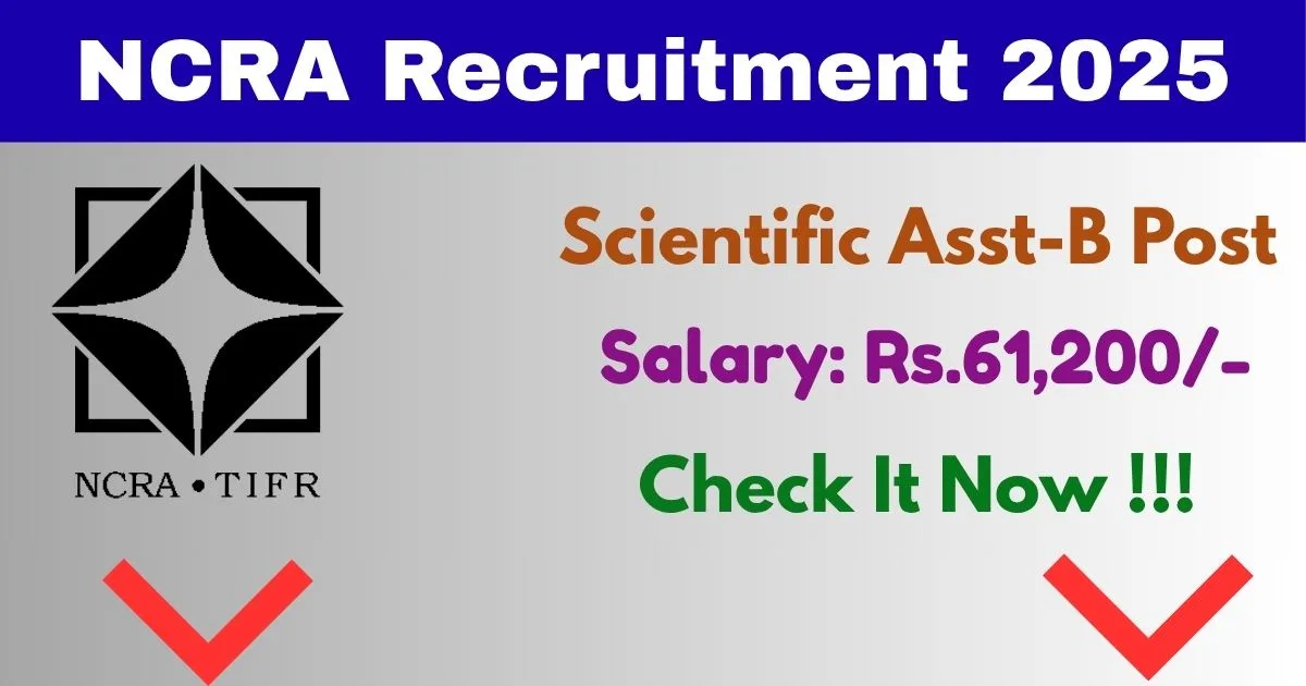 NCRA Online Recruitment 2025 For Scientific Asst-B Post - Check It Now