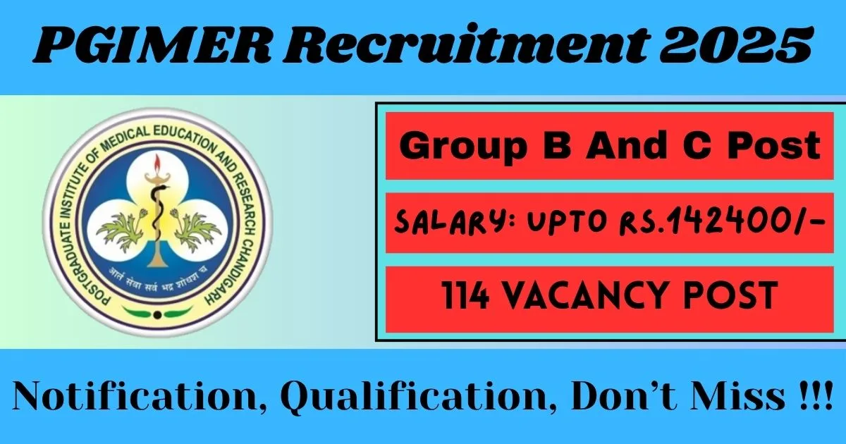 Chandigarh PGIMER Online Recruitment 2025 For 114 Group B and C posts - Application Notification Out