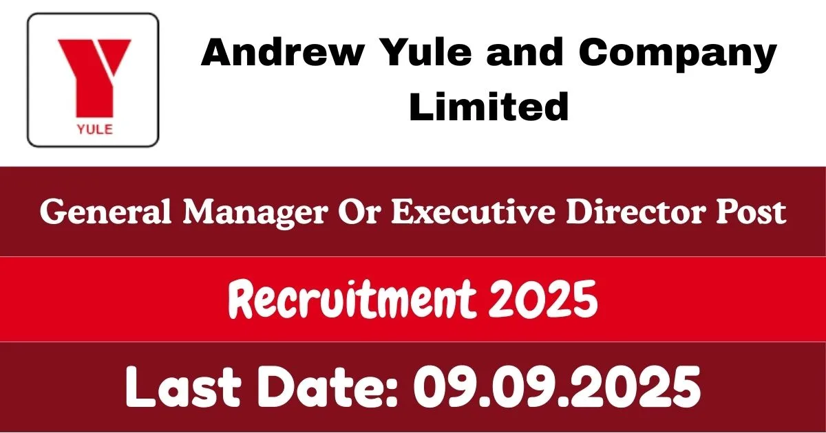 Andrew Yule and Company Online Recruitment 2025 For General Manager Or Executive Director Post