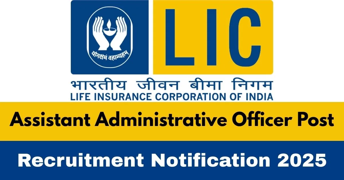 LIC AAO Online Recruitment 2025 For 350 Assistant Administrative Officer Post - Big Opportunity