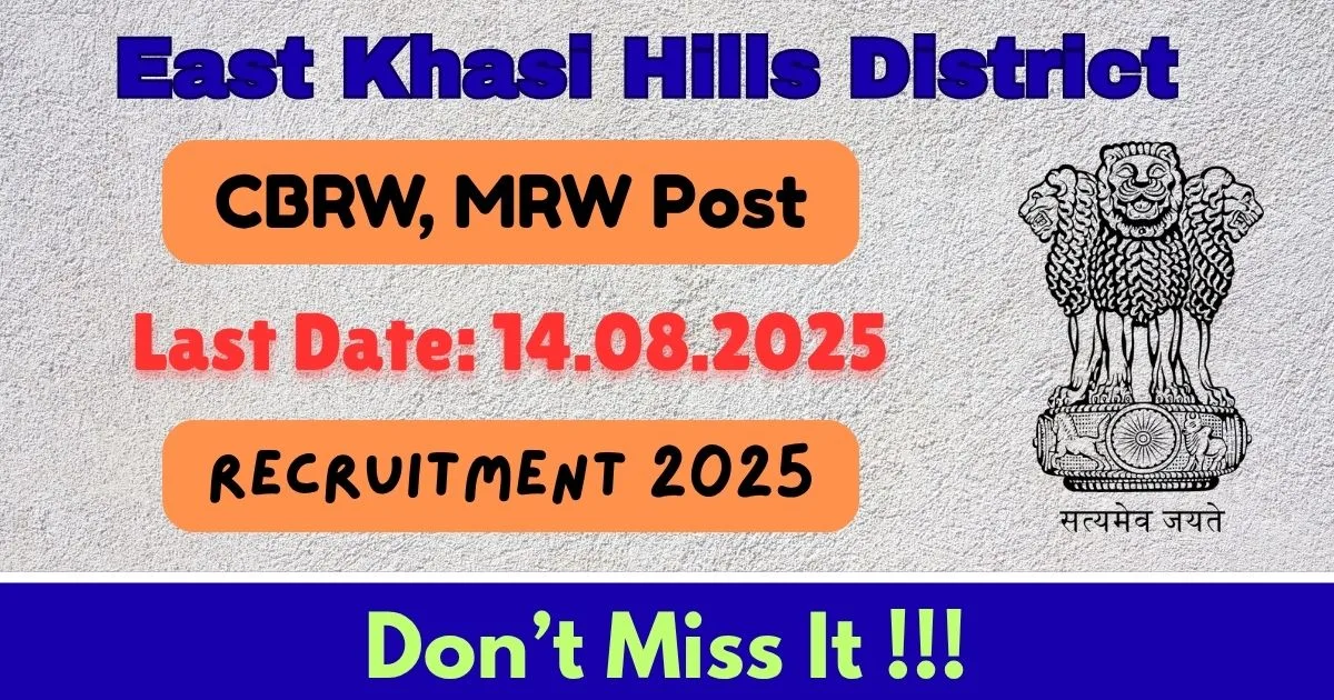 East Khasi Hills District Offline Recruitment 2025 For CBRW, MRW Post - Check Now