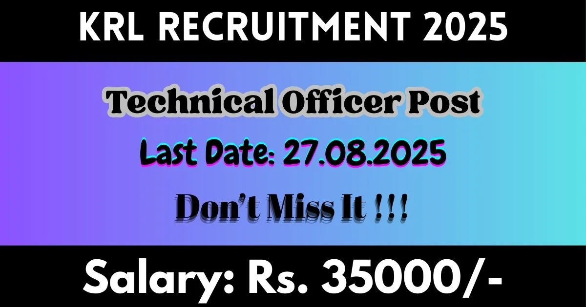 KRL Online Recruitment 2025 For Technical Officer Post - Application Released