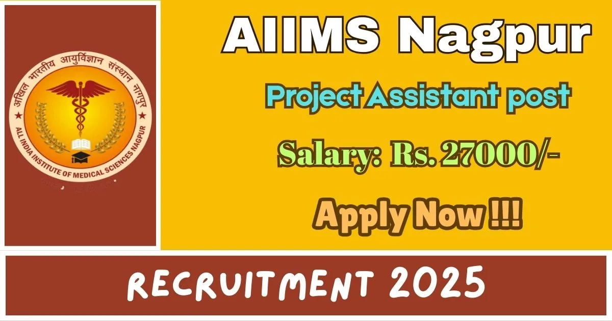 AIIMS Nagpur Online Recruitment 2025 For Project Assistant Post - Check It Now