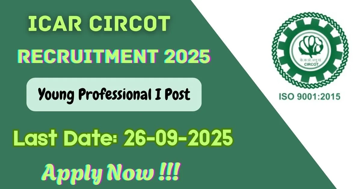 ICAR CIRCOT Offline Recruitment 2025 For Young Professional I Post - Apply By 26 Sept