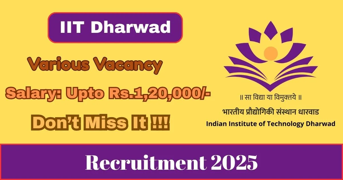 IIT Dharwad Online Recruitment 2025 For Developer, Database Administrator & More Post - Apply Now