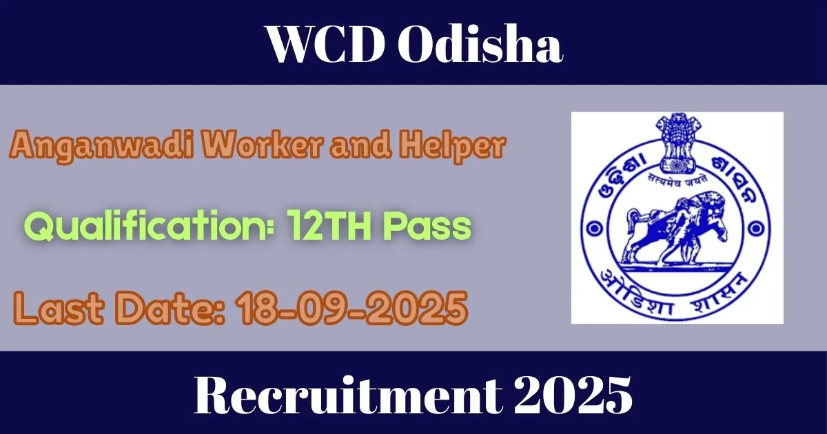 WCD Odisha Online Recruitment 2025 For Anganwadi Worker and Helper Post - Before 18 Sept